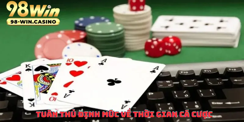 Tuân thủ định mức về thời gian cá cược