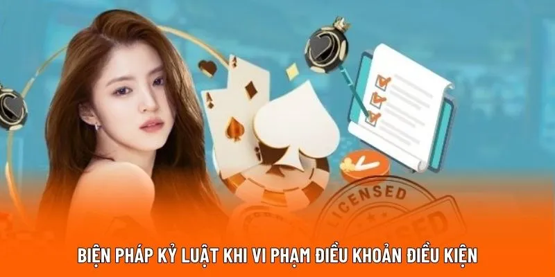 Biện pháp kỷ luật khi vi phạm điều khoản điều kiện