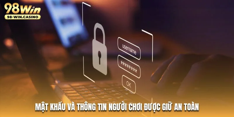 Mật khẩu và thông tin người chơi được giữ an toàn